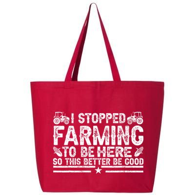 I Stopped Farming To Be Here This Better Be Good 25L Jumbo Tote
