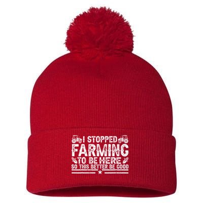 I Stopped Farming To Be Here This Better Be Good Pom Pom 12in Knit Beanie