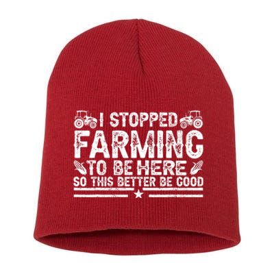 I Stopped Farming To Be Here This Better Be Good Short Acrylic Beanie