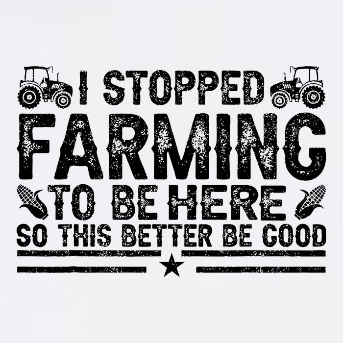 I Stopped Farming To Be Here This Better Be Good Garment-Dyed Sweatshirt