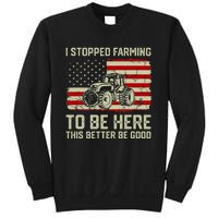 I Stopped Farming To Be Here Tractor Sweatshirt