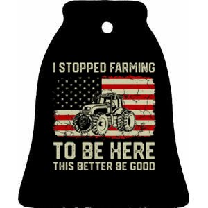 I Stopped Farming To Be Here Tractor Ceramic Bell Ornament