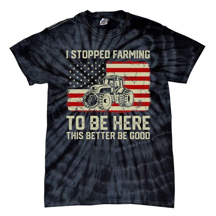 I Stopped Farming To Be Here Tractor Tie-Dye T-Shirt