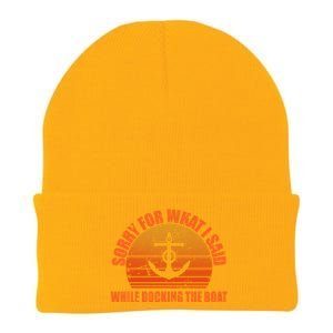 I’m Sorry For What I Said While Docking The Boat Boating Gift Knit Cap Winter Beanie