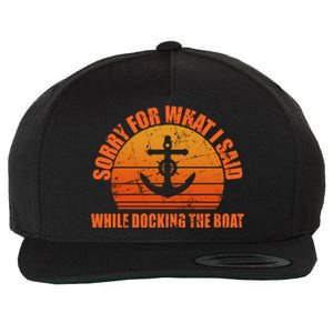 I’m Sorry For What I Said While Docking The Boat Boating Gift Wool Snapback Cap