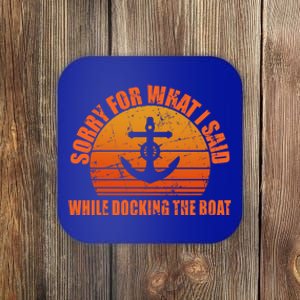 I’m Sorry For What I Said While Docking The Boat Boating Gift Coaster