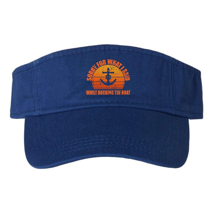 I’m Sorry For What I Said While Docking The Boat Boating Gift Valucap Bio-Washed Visor