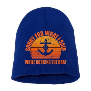 I’m Sorry For What I Said While Docking The Boat Boating Gift Short Acrylic Beanie