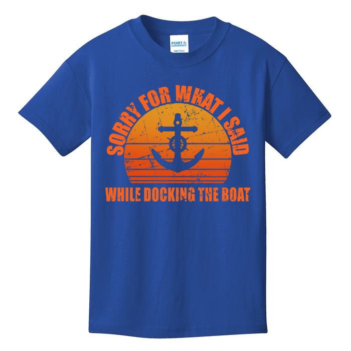 I’m Sorry For What I Said While Docking The Boat Boating Gift Kids T-Shirt