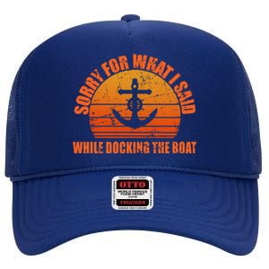 I’m Sorry For What I Said While Docking The Boat Boating Gift High Crown Mesh Back Trucker Hat