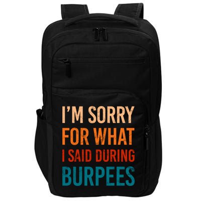 I'm Sorry For What I Said During Burpees Workout Junkees Cool Gift Impact Tech Backpack