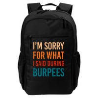 I'm Sorry For What I Said During Burpees Workout Junkees Cool Gift Backpack