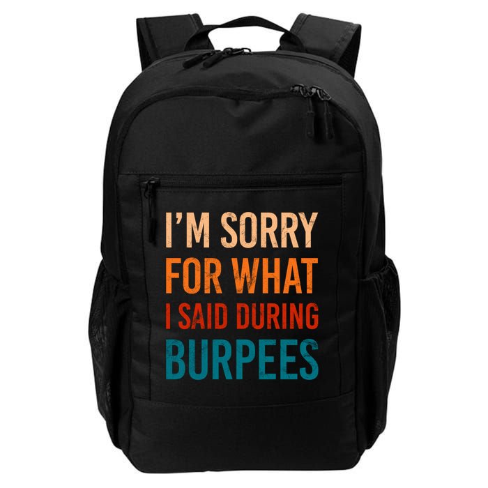 I'm Sorry For What I Said During Burpees Workout Junkees Cool Gift Backpack