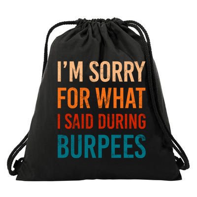 I'm Sorry For What I Said During Burpees Workout Junkees Cool Gift Drawstring Bag