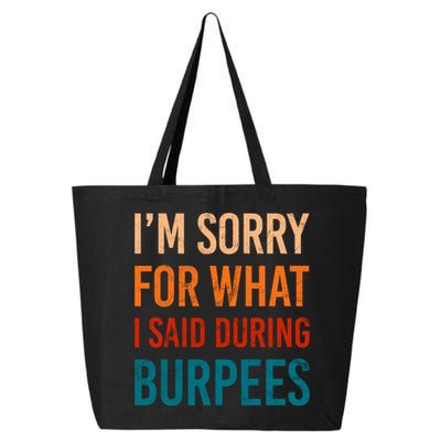 I'm Sorry For What I Said During Burpees Workout Junkees Cool Gift 25L Jumbo Tote