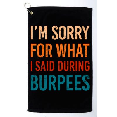 I'm Sorry For What I Said During Burpees Workout Junkees Cool Gift Golf Towel