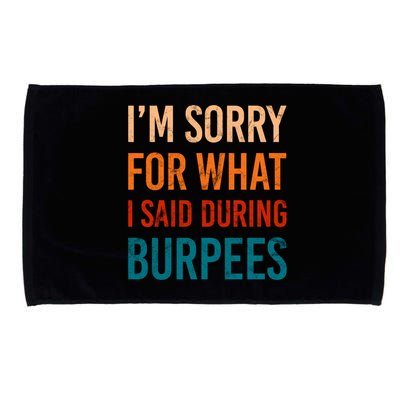 I'm Sorry For What I Said During Burpees Workout Junkees Cool Gift Microfiber Hand Towel
