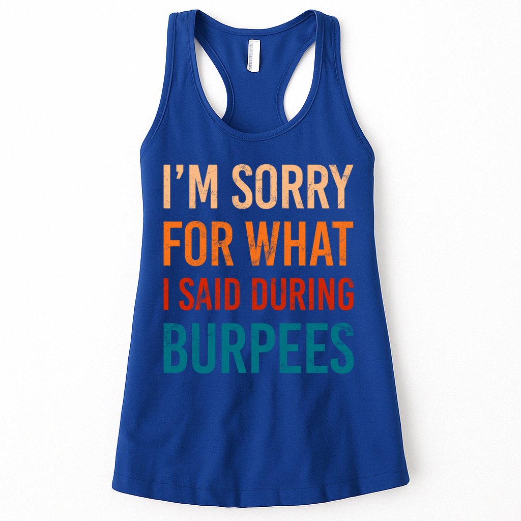 I'm Sorry For What I Said During Burpees Workout Junkees Cool Gift Womens Tank Top