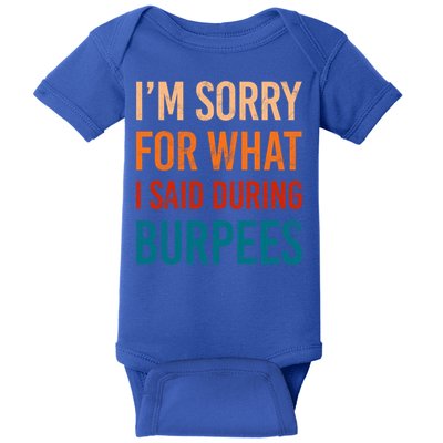 I'm Sorry For What I Said During Burpees Workout Junkees Cool Gift Baby Bodysuit