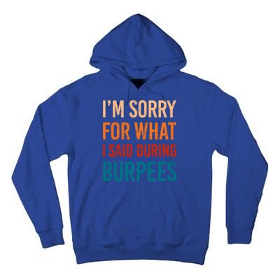 I'm Sorry For What I Said During Burpees Workout Junkees Cool Gift Tall Hoodie