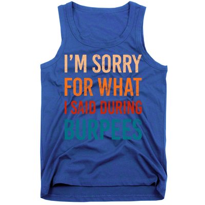 I'm Sorry For What I Said During Burpees Workout Junkees Cool Gift Tank Top