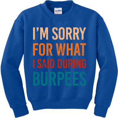I'm Sorry For What I Said During Burpees Workout Junkees Cool Gift Kids Sweatshirt