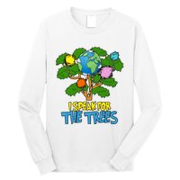 I Speak For The Trees Earth Day Save The Planet Save Earth Inspiration Long Sleeve Shirt