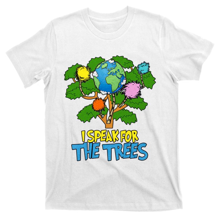 I Speak For The Trees Earth Day Save The Planet Save Earth Inspiration T-Shirt