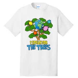 I Speak For The Trees Earth Day Save The Planet Save Earth Inspiration Tall T-Shirt