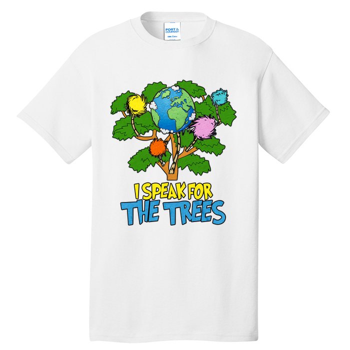 I Speak For The Trees Earth Day Save The Planet Save Earth Inspiration Tall T-Shirt