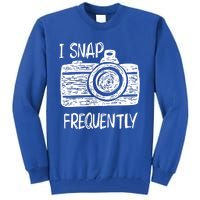 I Snap Frequently Camera Cool Gift Tall Sweatshirt