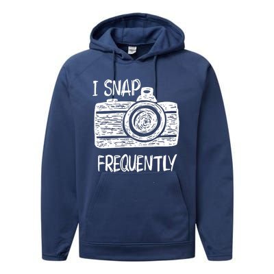 I Snap Frequently Camera Cool Gift Performance Fleece Hoodie