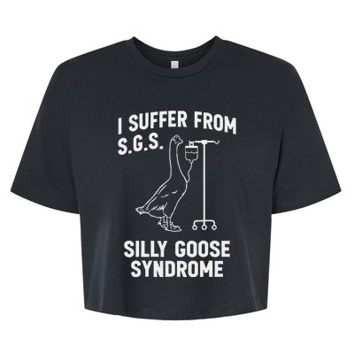 I Suffer From Silly Goose Syndrome Bella+Canvas Jersey Crop Tee