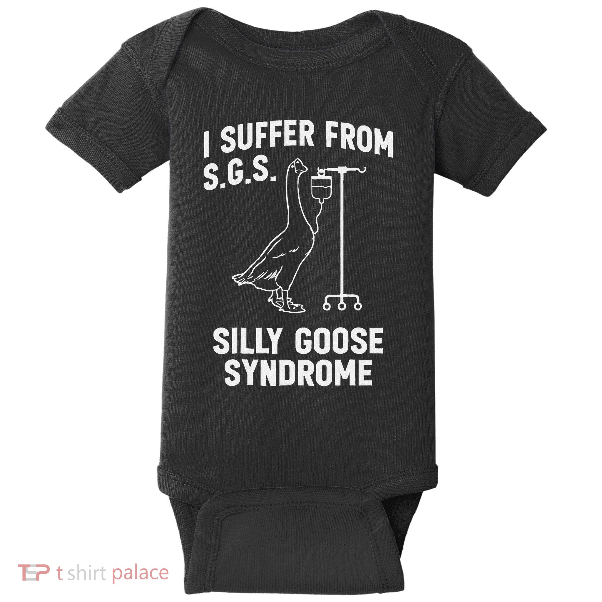 I Suffer From Silly Goose Syndrome Baby Bodysuit