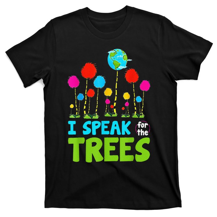 I Speak For Trees Earth Day Save Earth Inspiration Hippie T-Shirt