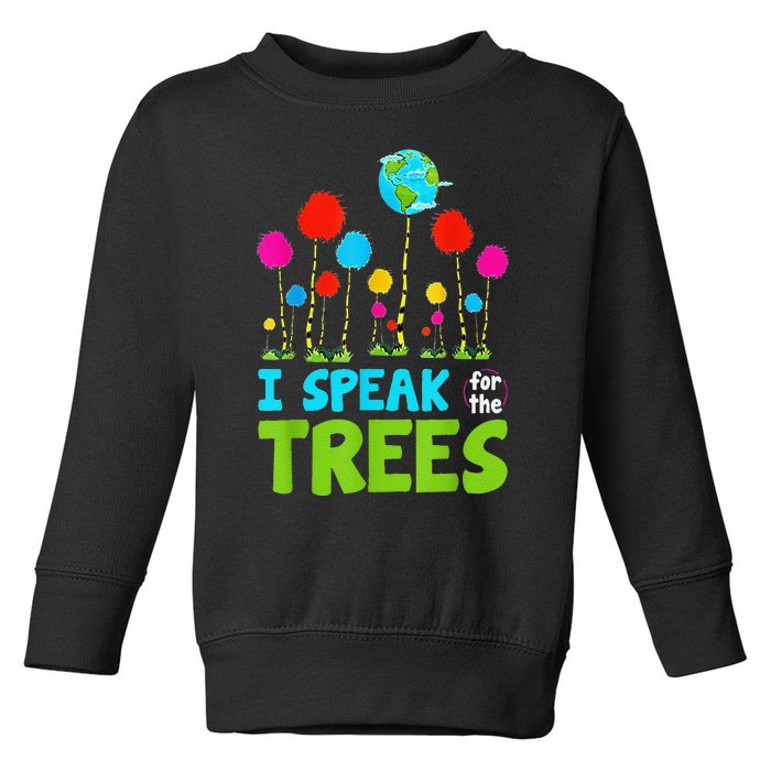 I Speak For Trees Earth Day Save Earth Inspiration Hippie Toddler Sweatshirt