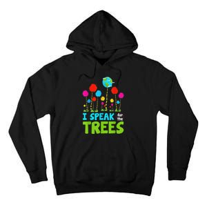 I Speak For Trees Earth Day Save Earth Inspiration Hippie Tall Hoodie