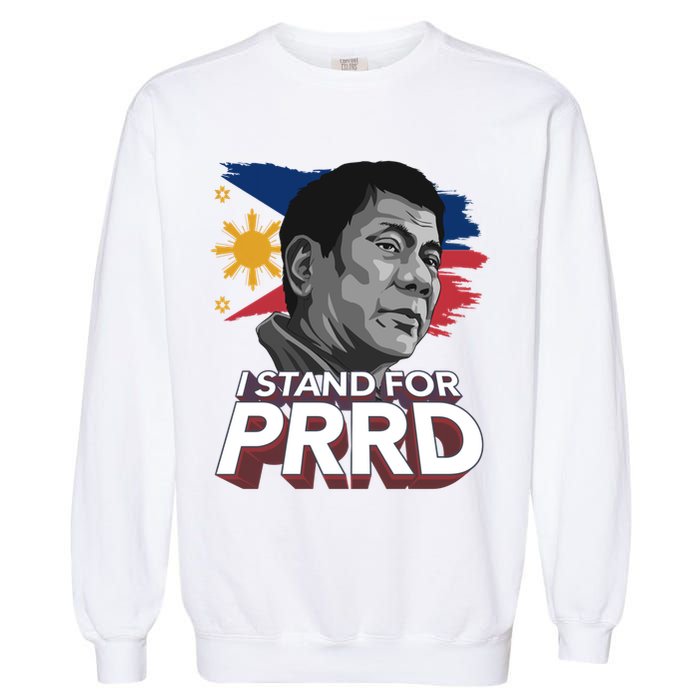 I Stand for PRRD Supporter Digong Duterte Philippine DU30 Garment-Dyed Sweatshirt