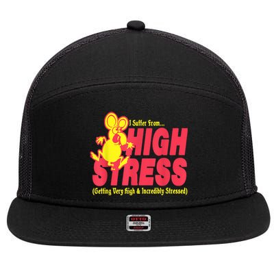 I Suffer From High Stress Getting Very High And Incredible Stressed 7 Panel Mesh Trucker Snapback Hat