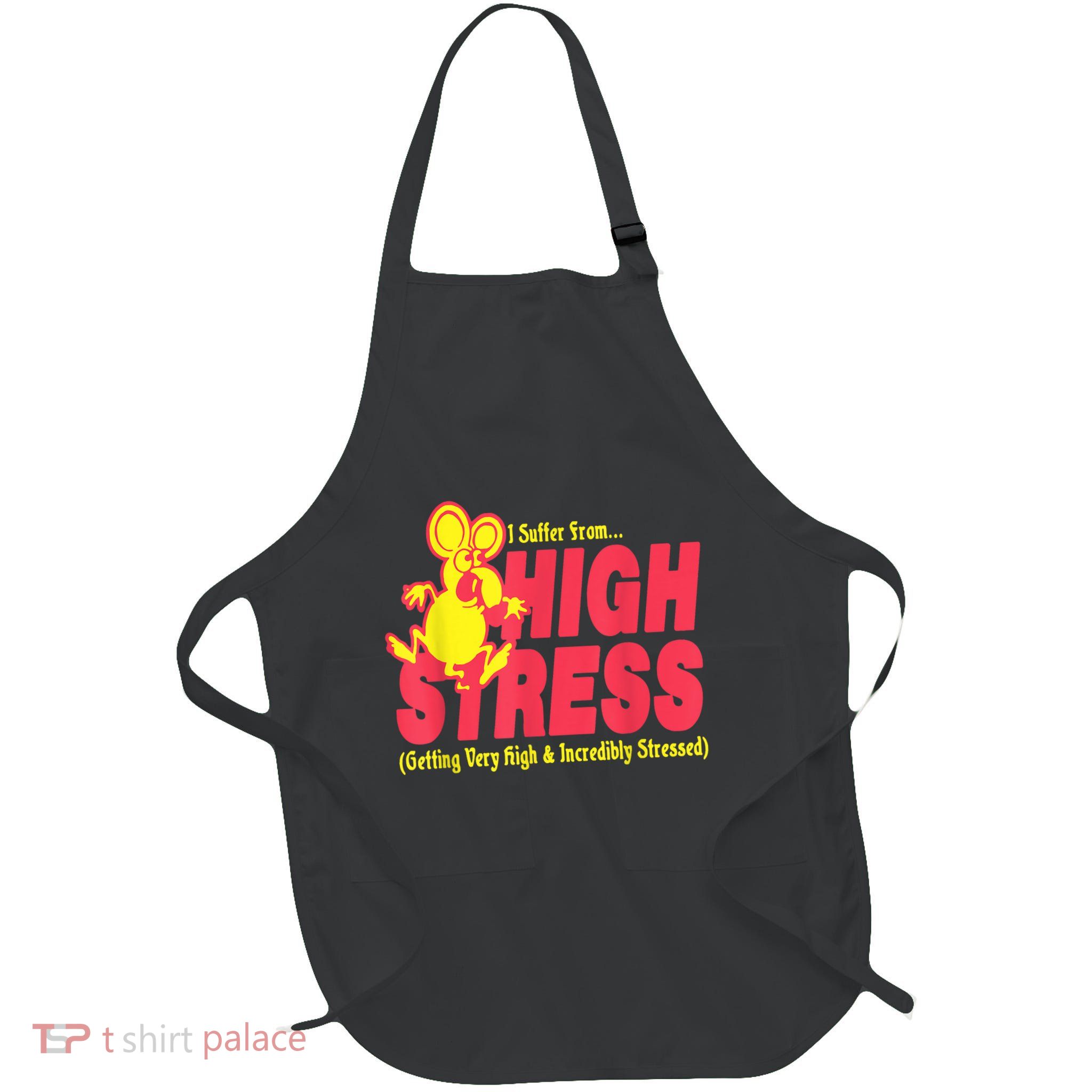 I Suffer From High Stress Getting Very High And Incredible Stressed Full-Length Apron With Pockets