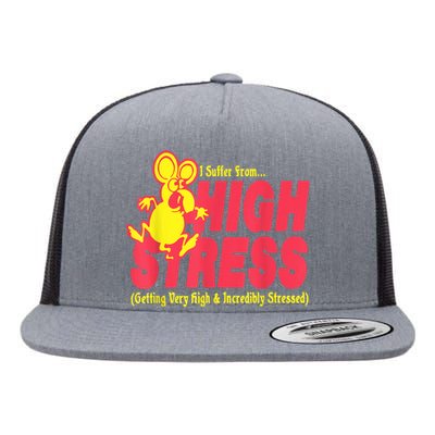 I Suffer From High Stress Getting Very High And Incredible Stressed Flat Bill Trucker Hat