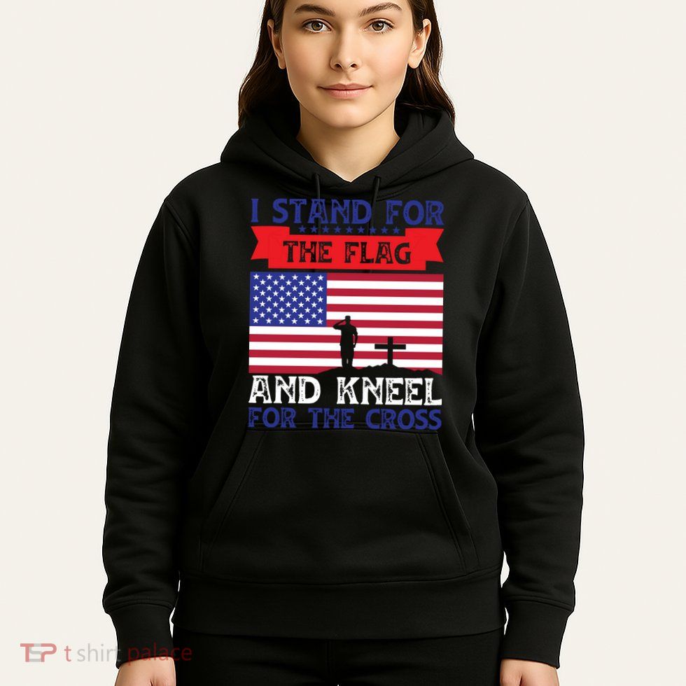 I Stand For The Flag And Kneel For The Cross Memorial Day Gift Hoodie