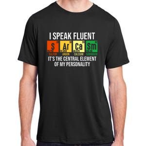 I Speak Fluent Sarcasm Funny Science Teacher Nerd Gift Adult ChromaSoft Performance T-Shirt