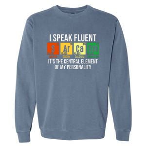 I Speak Fluent Sarcasm Funny Science Teacher Nerd Gift Garment-Dyed Sweatshirt