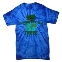 I Speak For Trees Earth Day Save Earth Inspiration Hippi Great Gift Tie-Dye T-Shirt