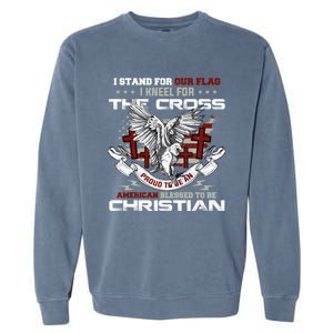 I Stand For Our Flag I Kneel For The Cross American Veterans Gift Garment-Dyed Sweatshirt