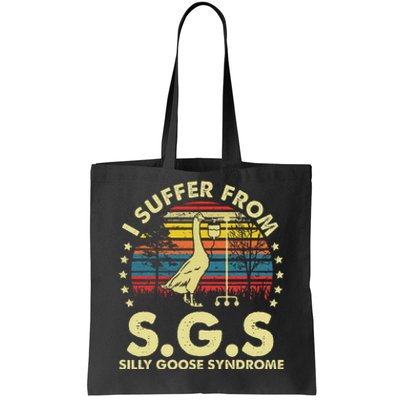 I Suffer From Silly Goose Syndrome Funny Goose Joke Humor Tote Bag