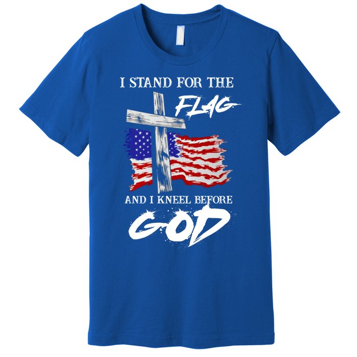 I Stand For The Flag And Kneel Before God America Flag Cross Meaningful Gift Premium T-Shirt