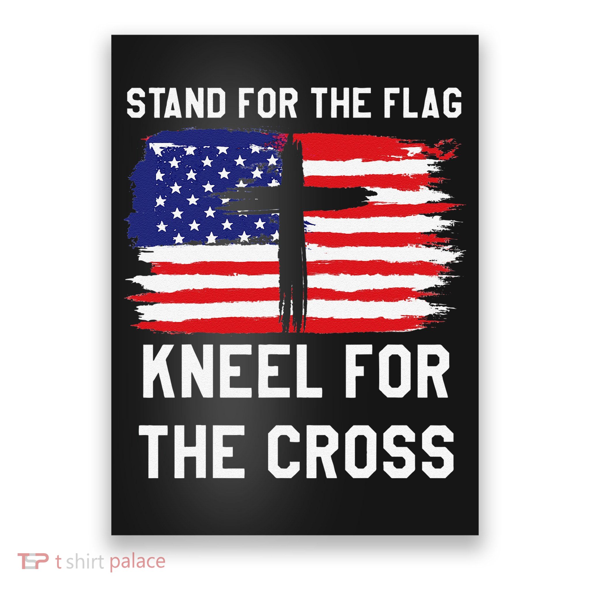 I Stand For The Flag Kneel For The Cross Patriotic Christian Poster