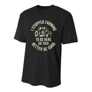 I Stopped Farming To Be Here So This Better Be Good Youth Performance Sprint T-Shirt